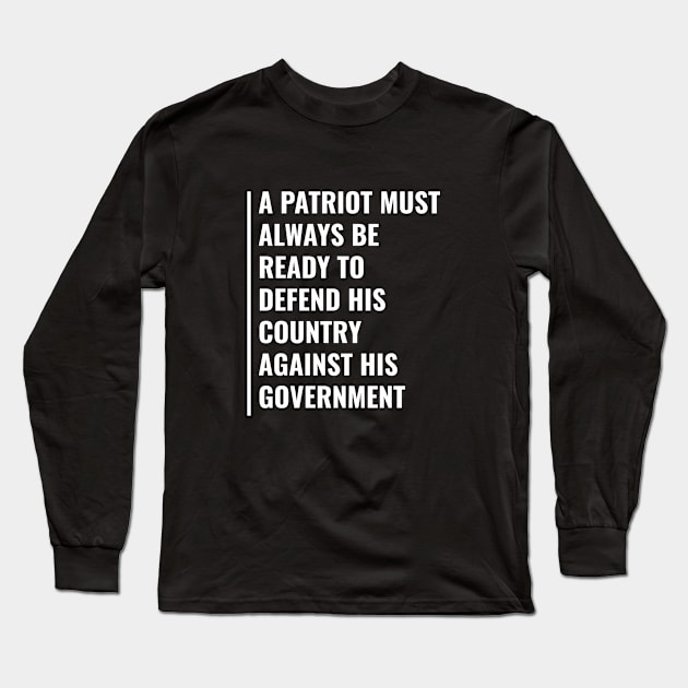 Patriot Must Defend His Country Against His Government Quote Long Sleeve T-Shirt by kamodan